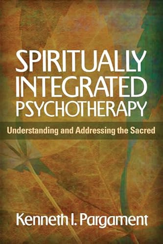 Spiritually Integrated Psychotherapy: Understanding and Addressing the Sacred
