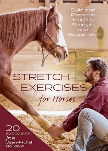Stretch Exercises for Horses: Build and Preserve Mobility, Strength, and Suppleness