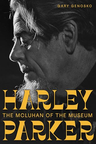 Harley Parker: The McLuhan of the Museum