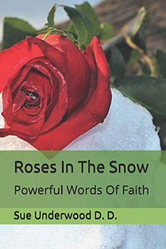Roses In The Snow: Powerful Words Of Faith