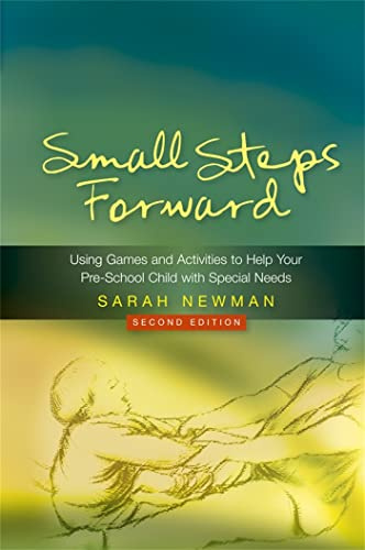 Small Steps Forward: Using Games and Activities to Help Your Pre-school Child With Special Needs