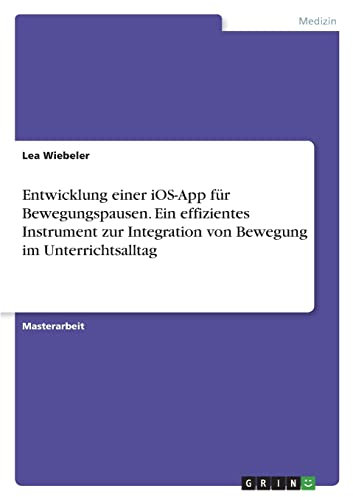 Entwicklung einer iOS-App für Bewegungspausen. Ein effizientes Instrument zur Integration von Bewegung im Unterrichtsalltag