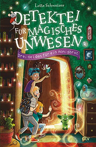 Detektei für magisches Unwesen – Drei Helden für ein Honigbrot: Magische Detektivgeschichte ab 8 (Detektei für magisches Unwesen-Reihe, Band 1)