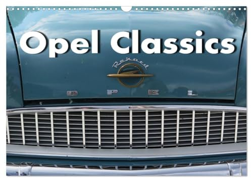 Opel Classics (Wandkalender 2025 DIN A3 quer), CALVENDO Monatskalender: Leider sind die Zeiten des Zweikampfes zwischen Opel und Volkswagen schon ... mit diesem Kalender. (CALVENDO Mobilitaet)