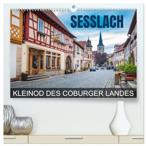 Seßlach - Kleinod des Coburger Landes (hochwertiger Premium Wandkalender 2026 DIN A2 quer), Kunstdruck in Hochglanz: Eine Fotoreise durch die mittelalterliche Stadt Seßlach (CALVENDO Orte)