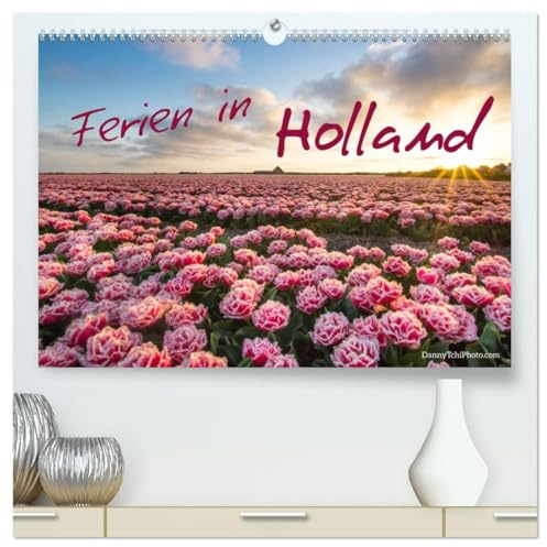 Ferien in Holland (hochwertiger Premium Wandkalender 2026 DIN A2 quer), Kunstdruck in Hochglanz: Für Holland-Liebhaber und solche, die es werden wollen. (CALVENDO Orte)