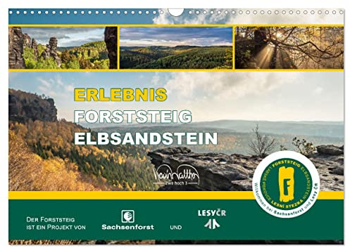 Erlebnis Forststeig Elbsandstein (Wandkalender 2026 DIN A3 quer), CALVENDO Monatskalender: Von einem Fernwanderweg, der keine Grenzen kennt. Ein Abenteuer ganz nah an der Natur! (CALVENDO Natur)