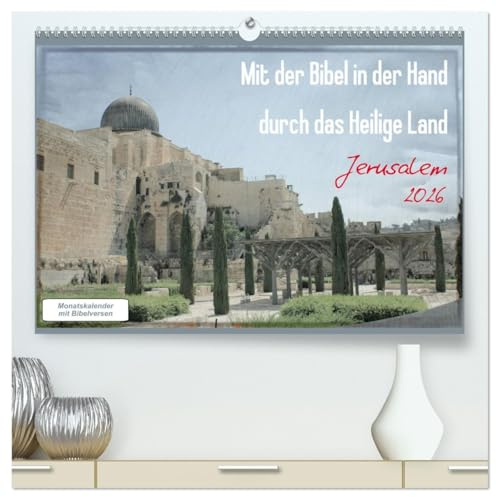 Mit der Bibel in der Hand durch das Heilige Land - Jerusalem (hochwertiger Premium Wandkalender 2026 DIN A2 quer), Kunstdruck in Hochglanz: Ganz nah am Wort - ganz nah in Jerusalem (CALVENDO Glaube)