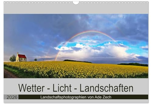 Wetter - Licht - Landschaften (Wandkalender 2026 DIN A3 quer), CALVENDO Monatskalender: Von Wetter und Licht verzauberte Landschaften (CALVENDO Natur)