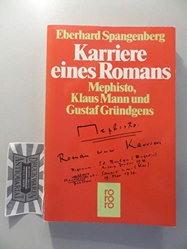 Karriere eines Romans. Mephisto, Klaus Mann und Gustaf Gründgens (rororo: Rowohlts Rotations Romane)