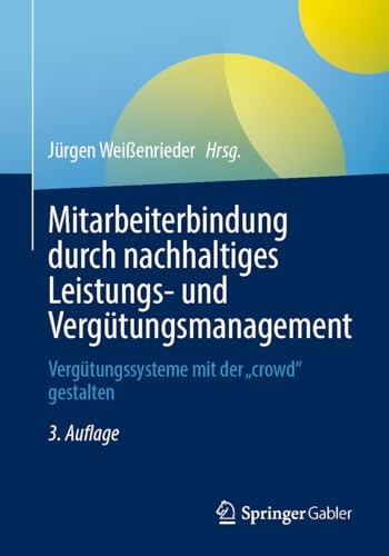 Mitarbeiterbindung durch nachhaltiges Leistungs- und Vergütungsmanagement: Vergütungssysteme mit der „crowd“ gestalten