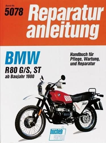 BMW R 80 G/S, R 80 ST ab Baujahr 1980: Handbuch für Pflege, Wartung und Reparatur // Nachdruck der 6. Auflage