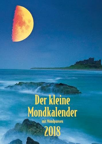 Der kleine Mondkalender 2018: Buchkalender mit Wochen-kalendarium. Terminplaner mit Mondphasen und Tipps für jeden Tag. 11 x 15,3 cm