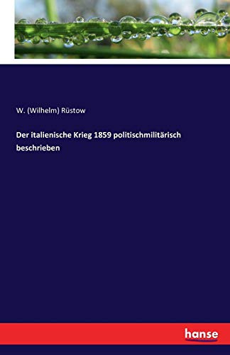 Der italienische Krieg 1859 politischmilitärisch beschrieben