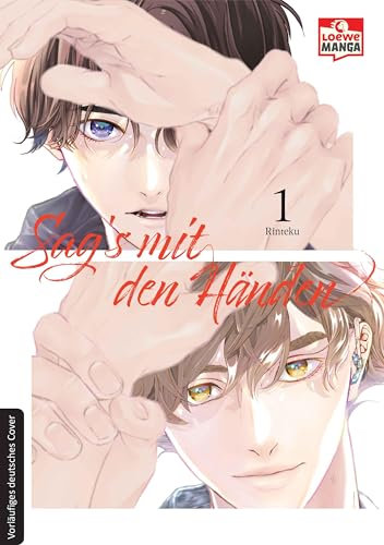 Sag's mit den Händen 01: Liebe, die keine Worte braucht - Ein einfühlsamer Boys-Love-Manga über Mut und Zusammenhalt