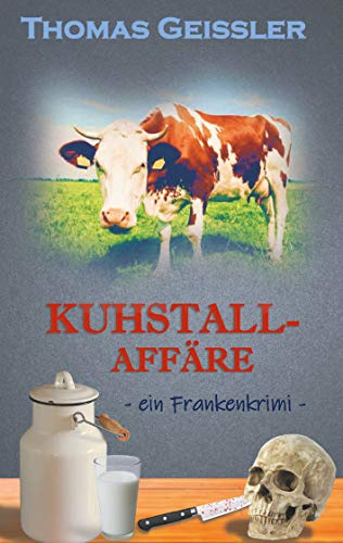 Kuhstallaffäre: ein Frankenkrimi