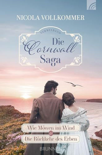 Die Cornwall-Saga: Wie Möwen im Wind & Die Rückkehr des Erben. Liebe, Intrigen und geheimnisvolle Vorgänge an der Küste Cornwalls. Ein Sammelband mit zwei historischen Liebesromanen.