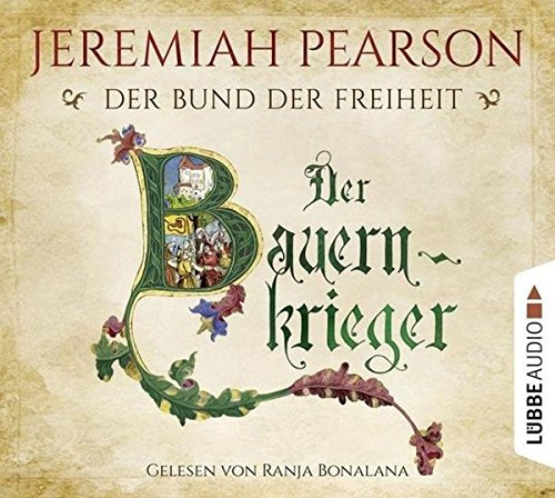 Der Bauernkrieger: Der Bund der Freiheit. Historischer Roman. (Freiheitsbund-Saga)