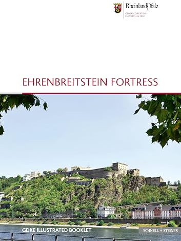 Ehrenbreitstein Fortress: Illustrated booklet 3 (Bildhefte Edition Burgen, Schlösser, Altertümer Rheinland Pfalz)