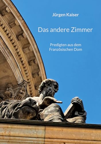 Das andere Zimmer: Predigten aus dem Französischen Dom
