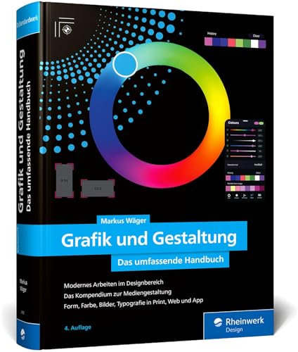 Grafik und Gestaltung: Das umfassende Handbuch. Design und Mediengestaltung von A bis Z (neue Auflage 2025)