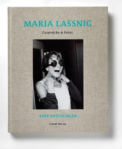 MARIA LASSNIG: Gespräche und Fotos (Sepp Dreissinger im Album Verlag)