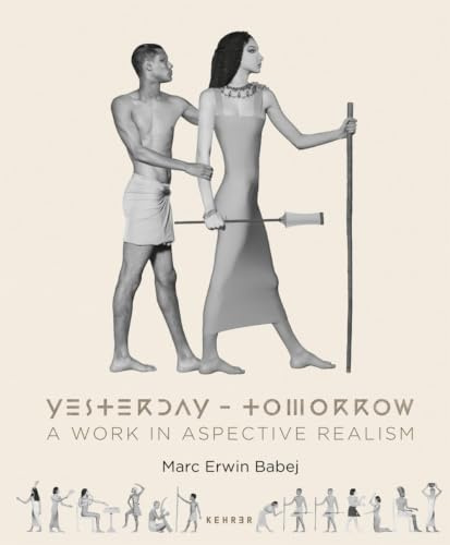 Marc Erwin Babej: Yesterday – Tomorrow: A Work in Aspective Realism