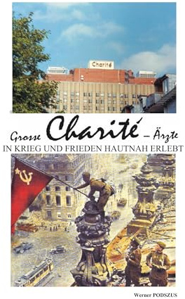 Große Charite-Ärzte in Krieg und Frieden