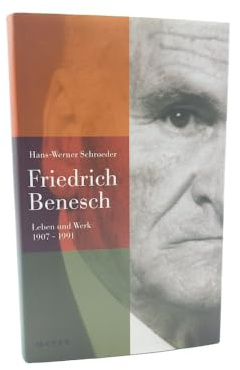 Friedrich Benesch: Leben und Werk - 1907-1991. Mit einem Geleitwort von Michael Debus.