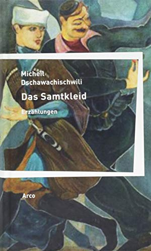 Das Samtkleid: Erzählungen Ausgewählt und aus dem Georgischen übersetzt von Kristiane Lichtenfeld