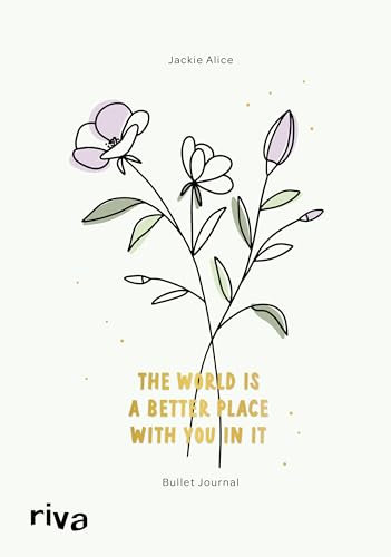 Bullet Journal »The world is a better place with you in it«: von Jackie Alice | Tagebuch | Planer | Notizbuch | Kalender | A5 | gepunktet | 200 Seiten