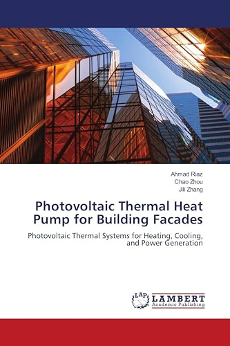 Photovoltaic Thermal Heat Pump for Building Facades: Photovoltaic Thermal Systems for Heating, Cooling, and Power Generation