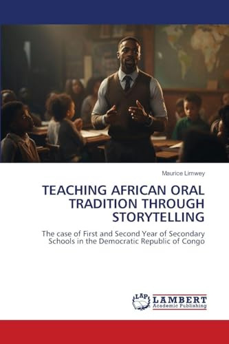 TEACHING AFRICAN ORAL TRADITION THROUGH STORYTELLING: The case of First and Second Year of Secondary Schools in the Democratic Republic of Congo