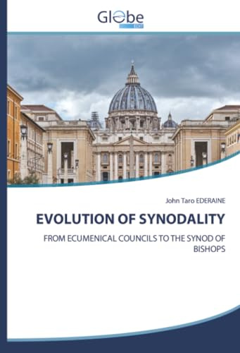 EVOLUTION OF SYNODALITY: FROM ECUMENICAL COUNCILS TO THE SYNOD OF BISHOPS