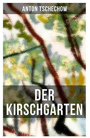 Der Kirschgarten: Tragikomisches Drama um verarmten Adel, Landgutversteigerung und soziale Umbrüche im späten Zarenreich