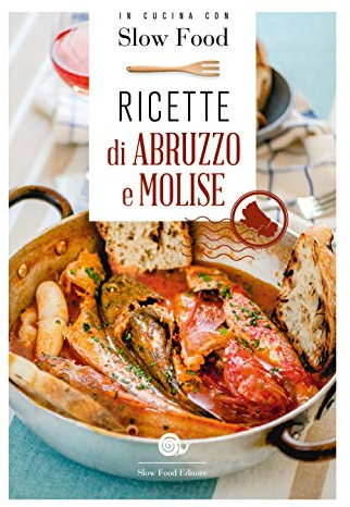 Ricette di Abruzzo e Molise (I ricettari Slow Food)
