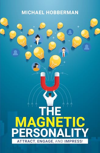The Magnetic Personality: Attract, Engage, Impress!