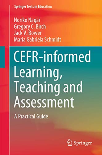 CEFR-informed Learning, Teaching and Assessment: A Practical Guide (Springer Texts in Education)