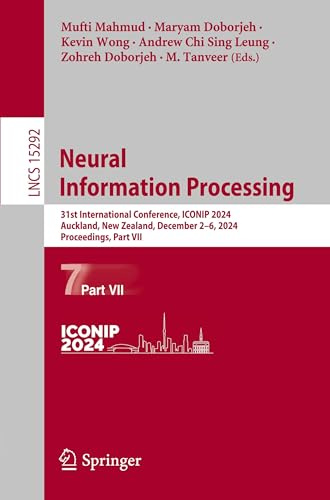 Neural Information Processing: 31st International Conference, ICONIP 2024, Auckland, New Zealand, December 2–6, 2024, Proceedings, Part VII (Lecture Notes in Computer Science, Band 15292)