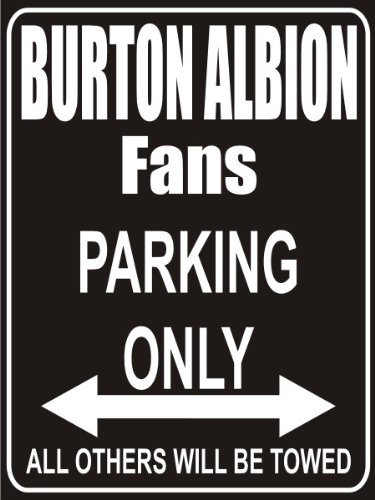 INDIGOS UG - Parking Only - Parkplatz - Parking Only Burton Albion Fans - Parkplatzschild