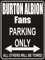 INDIGOS UG - Parking Only - Parkplatz - Parking Only Burton Albion Fans - Parkplatzschild