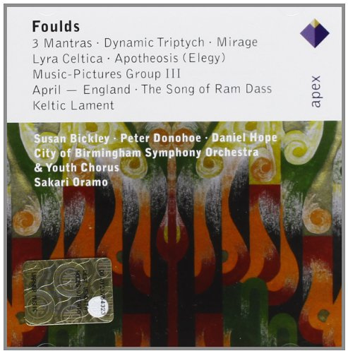 Foulds: 3 Mantras; Lyra Celtica; Apotheosis; Mirage; Dynamic Triptych, April-England; Music Pictures; Song of Ram Dass; Keltic Lament