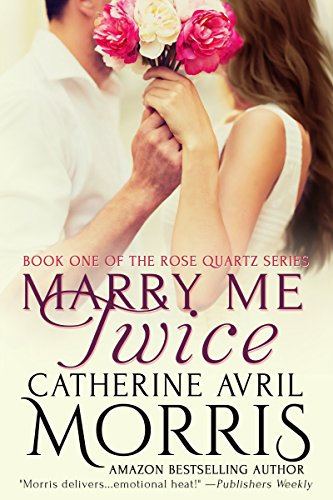Marry Me Twice: A Small-Town Marriage of Convenience Romance (Rose Quartz Series Book 1) (English Edition)