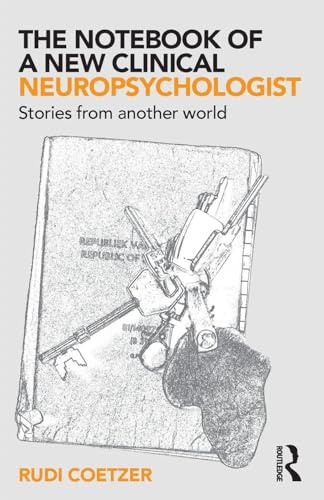 The Notebook of a New Clinical Neuropsychologist: Stories From Another World