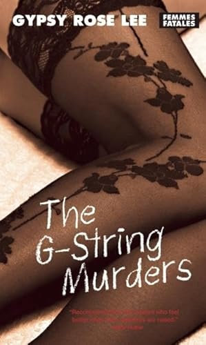 G-String Murders: Bumps, Grinds and Deadly Mayhem from the Queen of Burlesque (Femmes Fatales, Band 8)