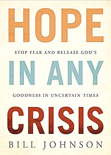 Hope in Any Crisis: Stop Fear and Release God's Goodness in Uncertain Times