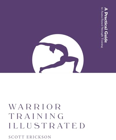 Warrior Training Illustrated: A Practical Guide to Asana-Based Strength Training
