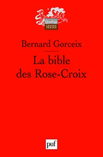 La bible des Rose-Croix: Traduction et commentaire des trois premiers écrits rosicruciens (1614, 1615, 1616)