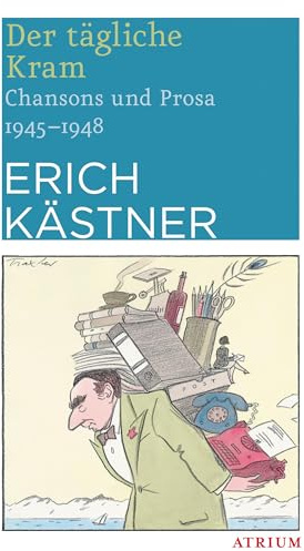 Der tägliche Kram: Chansons und Prosa 1949 - 1952