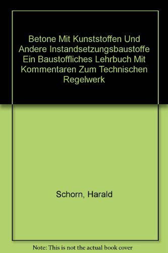 Beton mit Kunststoffen und anderen Instandsetzungsbaustoffen